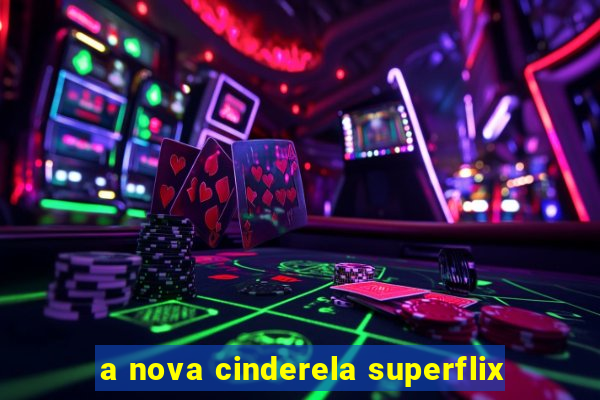 a nova cinderela superflix